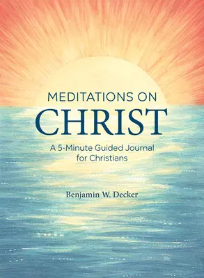 Meditaciones sobre Cristo: Un diario guiado de 5 minutos para cristianos - Meditations on Christ: A 5-Minute Guided Journal for Christians