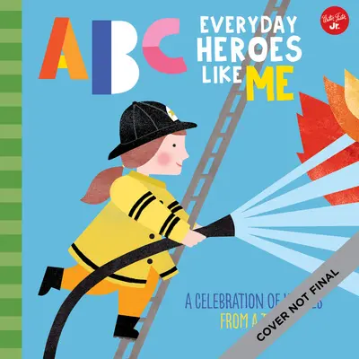 ABC para mí: ABC Héroes cotidianos como yo: ¡Una celebración de los héroes, de la A a la Z! - ABC for Me: ABC Everyday Heroes Like Me: A Celebration of Heroes, from A to Z!