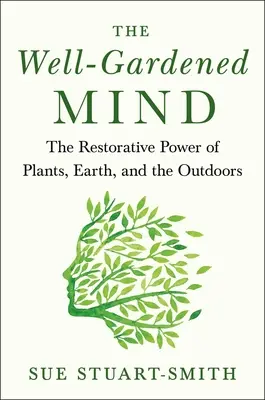 La mente bien cultivada: El poder restaurador de la naturaleza - The Well-Gardened Mind: The Restorative Power of Nature