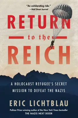 Retorno al Reich: La misión secreta de un refugiado del Holocausto para derrotar a los nazis - Return to the Reich: A Holocaust Refugee's Secret Mission to Defeat the Nazis