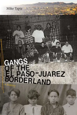 Pandillas de la frontera El Paso-Jurez: Historia - Gangs of the El Paso-Jurez Borderland: A History