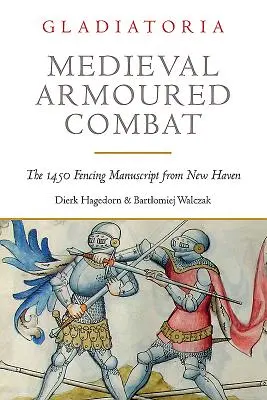 Combate blindado medieval: el manuscrito de esgrima de 1450 de New Haven - Medieval Armoured Combat: The 1450 Fencing Manuscript from New Haven