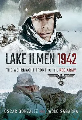 Lago Ilmen, 1942: El frente de la Wehrmacht contra el Ejército Rojo - Lake Ilmen, 1942: The Wehrmacht Front to the Red Army
