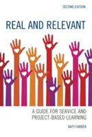 Real and Relevant: Guía para el aprendizaje basado en servicios y proyectos, segunda edición - Real and Relevant: A Guide for Service and Project-Based Learning, Second Edition