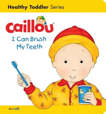 Caillou: Sé cepillarme los dientes: Sexo, sexo y más sexo - Caillou: I Can Brush My Teeth: Healthy Toddler