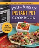 Libro de cocina para olla instantánea Fix-It and Forget-It: 100 deliciosas recetas para la olla instantánea - Fix-It and Forget-It Instant Pot Cookbook: 100 Delicious Instant Pot Recipes!