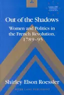 Fuera de las sombras - Mujeres y política en la Revolución Francesa 1789-95 - Out of the Shadows - Women and Politics in the French Revolution 1789-95