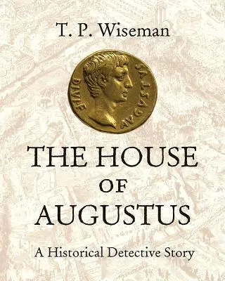 La casa de Augusto: Una historia de detectives - The House of Augustus: A Historical Detective Story