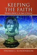 Mantener la fe: Creencias religiosas en la era de la ciencia - Keeping the Faith: Religious Belief in an Age of Science