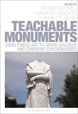 Monumentos para enseñar: Cómo utilizar el arte público para suscitar el diálogo y hacer frente a la controversia - Teachable Monuments: Using Public Art to Spark Dialogue and Confront Controversy