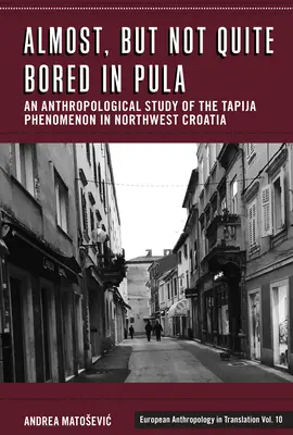 Almost, But Not Quite Bored in Pula: Un Estudio Antropológico del Fenómeno Tapija en el Noroeste de Croacia - Almost, But Not Quite Bored in Pula: An Anthropological Study of the Tapija Phenomenon in Northwest Croatia