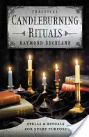 Rituales prácticos para quemar velas: Hechizos y rituales para cada propósito - Practical Candleburning Rituals: Spells and Rituals for Every Purpose