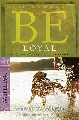 Sé leal (Mateo): Siguiendo al Rey de Reyes - Be Loyal (Matthew): Following the King of Kings