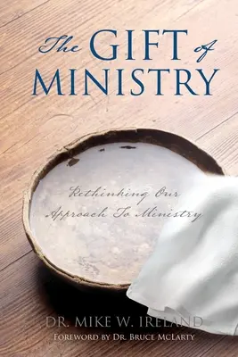 El don del ministerio: Repensar nuestro enfoque del ministerio - The Gift of Ministry: Rethinking Our Approach To Ministry