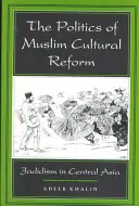 La política de la reforma cultural musulmana, 27: El yadidismo en Asia Central - The Politics of Muslim Cultural Reform, 27: Jadidism in Central Asia