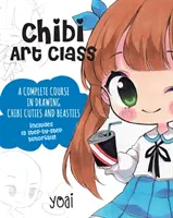 Clase de arte chibi: Un curso completo para dibujar chibis y fierecillas - ¡Incluye 19 tutoriales paso a paso! - Chibi Art Class: A Complete Course in Drawing Chibi Cuties and Beasties - Includes 19 Step-By-Step Tutorials!