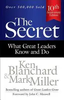 El secreto: Lo que saben y hacen los grandes líderes - The Secret: What Great Leaders Know and Do