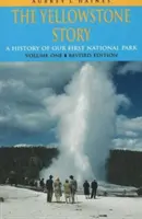 Historia de Yellowstone, REV Ed VL I: Historia de nuestro primer parque nacional (Rev) - Yellowstone Story, REV Ed VL I: A History of Our First National Park (Rev)