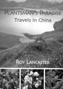 Plantsman's Paradise: Viajes por China - Plantsman's Paradise: Travels in China