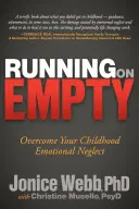 Running on Empty: Supera el Abandono Emocional de tu Infancia - Running on Empty: Overcome Your Childhood Emotional Neglect