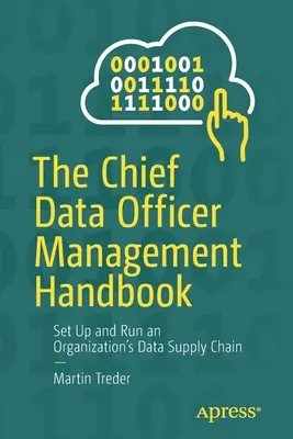 Manual de gestión del director de datos: Establecer y dirigir la cadena de suministro de datos de una organización - The Chief Data Officer Management Handbook: Set Up and Run an Organization's Data Supply Chain