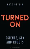 Encendidos: Ciencia, sexo y robots - Turned on: Science, Sex and Robots