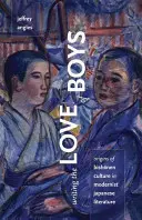 Escribiendo el amor de los chicos: Orígenes de la cultura bishonen en la literatura japonesa modernista - Writing the Love of Boys: Origins of Bishonen Culture in Modernist Japanese Literature