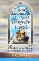 Siete experimentos que podrían cambiar el mundo: Guía de la ciencia revolucionaria - Seven Experiments That Could Change the World: A Do-It-Yourself Guide to Revolutionary Science