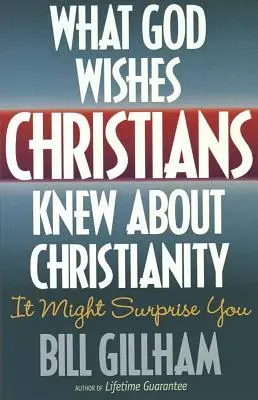 Lo que Dios desearía que los cristianos supieran sobre el cristianismo - What God Wishes Christians Knew about Christianity