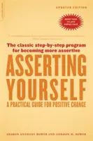 Afirmarse a sí mismo-Edición actualizada: Una guía práctica para el cambio positivo - Asserting Yourself-Updated Edition: A Practical Guide for Positive Change