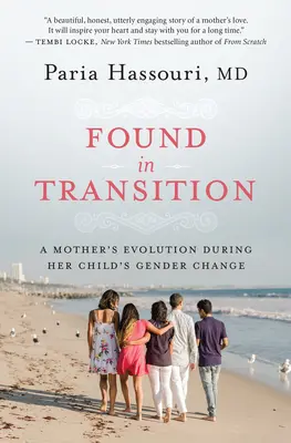 Encontrada en la transición: La evolución de una madre durante el cambio de sexo de su hijo - Found in Transition: A Mother's Evolution During Her Child's Gender Change