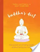 La dieta de Buda: El antiguo arte de perder peso sin perder la cabeza - Buddha's Diet: The Ancient Art of Losing Weight Without Losing Your Mind