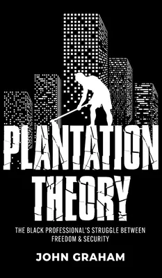 Teoría de la plantación: La lucha del profesional negro entre la libertad y la seguridad - Plantation Theory: The Black Professional's Struggle Between Freedom and Security