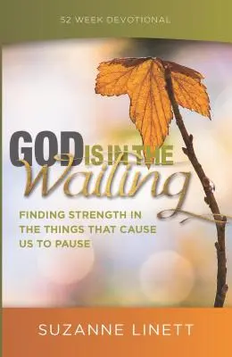 Dios está en la espera: Encontrar la fuerza en las cosas que nos hacen hacer una pausa - God Is in the Waiting: Finding Strength in the Things That Cause Us to Pause