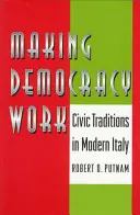 Hacer que la democracia funcione: Tradiciones cívicas en la Italia moderna - Making Democracy Work: Civic Traditions in Modern Italy