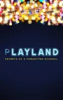 Playland - Secretos de un escándalo olvidado - Playland - Secrets of a forgotten scandal