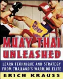 Muay Thai Unleashed: Aprende técnica y estrategia de la élite guerrera tailandesa - Muay Thai Unleashed: Learn Technique and Strategy from Thailand's Warrior Elite