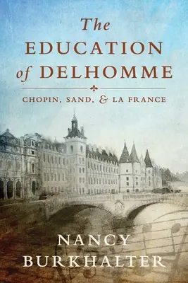 La educación de Delhomme: Chopin, Sand y La France - The Education of Delhomme: Chopin, Sand, and La France