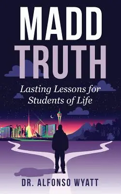 La Verdad Loca: Lecciones Duraderas para Estudiantes de la Vida - Madd Truth: Lasting Lessons for Students of Life