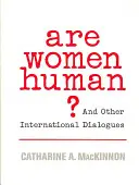 ¿Son humanas las mujeres? y otros diálogos internacionales - Are Women Human?: And Other International Dialogues