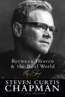 Entre el cielo y el mundo real: Mi historia - Between Heaven and the Real World: My Story