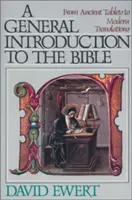 Introducción general a la Biblia: De las antiguas tablas a las traducciones modernas - A General Introduction to the Bible: From Ancient Tablets to Modern Translations