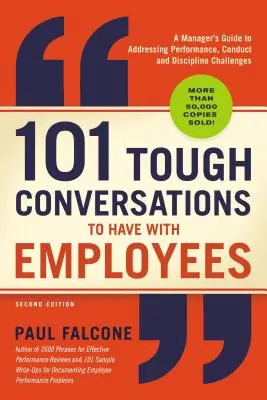 101 conversaciones difíciles con los empleados: Guía del directivo para abordar los problemas de rendimiento, conducta y disciplina - 101 Tough Conversations to Have with Employees: A Manager's Guide to Addressing Performance, Conduct, and Discipline Challenges