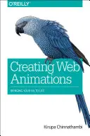 Cómo crear animaciones web: Cómo dar vida a sus interfaces de usuario - Creating Web Animations: Bringing Your UIs to Life