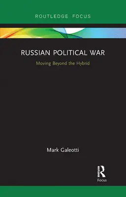 La guerra política rusa: más allá de lo híbrido - Russian Political War: Moving Beyond the Hybrid