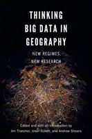 Big Data en geografía: Nuevos regímenes, nuevas investigaciones - Thinking Big Data in Geography: New Regimes, New Research