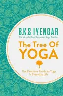 El Árbol del Yoga - La Guía Definitiva del Yoga en la Vida Cotidiana - Tree of Yoga - The Definitive Guide to Yoga in Everyday Life