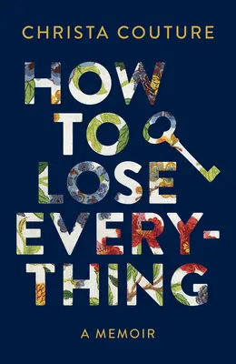 Cómo perderlo todo: memorias - How to Lose Everything: A Memoir