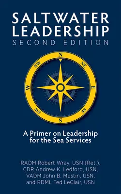 Liderazgo en agua salada, segunda edición: A Primer on Leadership for the Junior Sea-Service Officer (Wray Jr. Usn (Ret) Radm Robert O.) - Saltwater Leadership Second Edition: A Primer on Leadership for the Junior Sea-Service Officer (Wray Jr. Usn (Ret) Radm Robert O.)