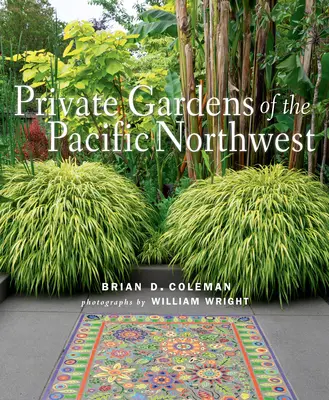 Jardines privados del noroeste del Pacífico - Private Gardens of the Pacific Northwest